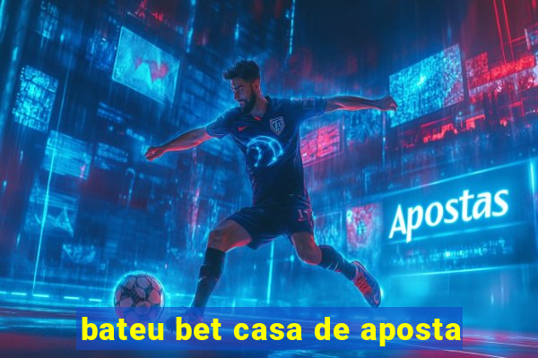 bateu bet casa de aposta